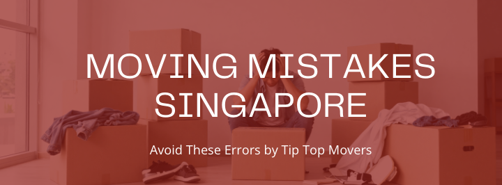 moving mistake singapore